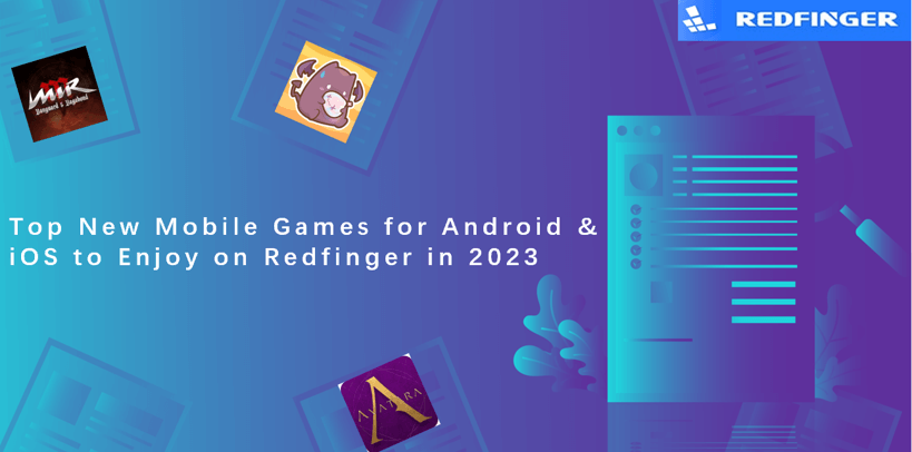 Top New Mobile Games for Android & iOS to Enjoy on Redfinger in 2023